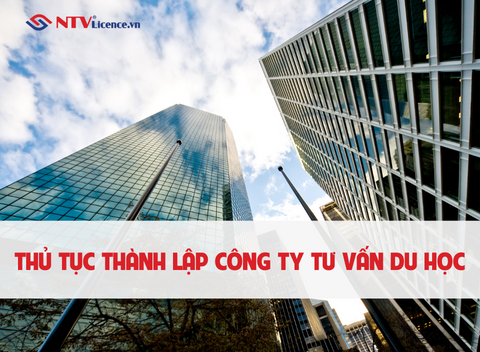 thu-tuc-thanh-lap-cong-ty-tu-van-du-hoc