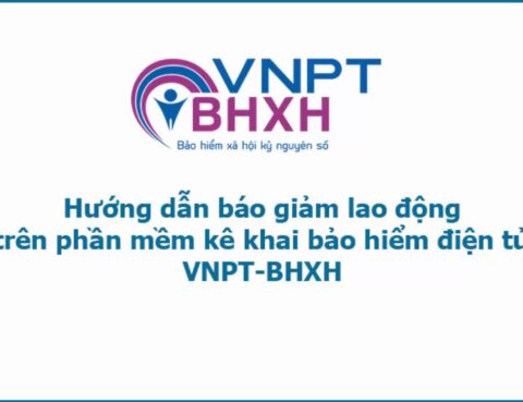 Cách báo giảm BHXH trên phần mềm VNPT